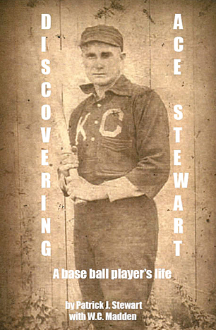 Discovering Ace Stewart cover Book cover for Discovering Ace Stewart - A baseball Players Life by Patrick J. Stewart with W.C. Madden