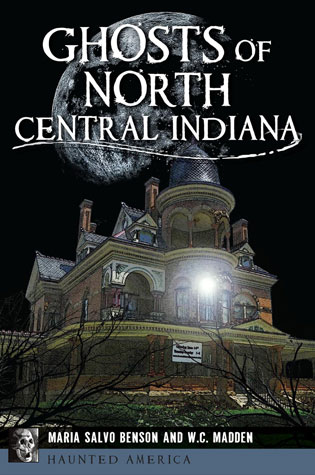 Ghosts-of-North-Central-Indiana Book cover for Ghosts of North Central Indiana by W.C. Madden & Maria Salvo Benson