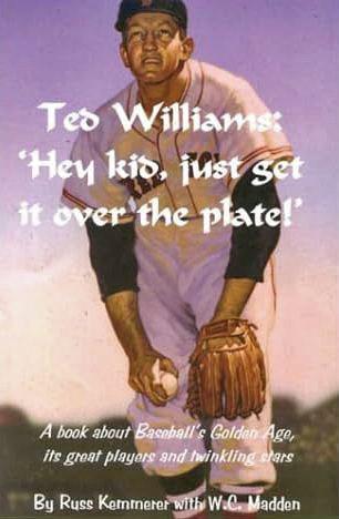 Hey Kid cover Book cover for Ted Williams: Hey Kid, just get it over the plate by Russ Kemmerer with W.C. Madden