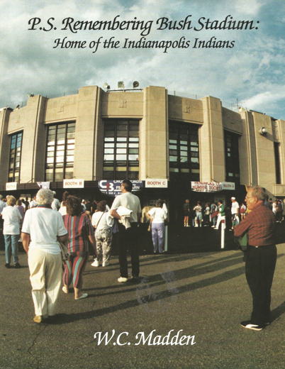 P.S Remembering Bush Stadium: Home of the Indianapolis Indians Cover of P.S Remembering Bush Stadium: Home of the Indianapolis Indians